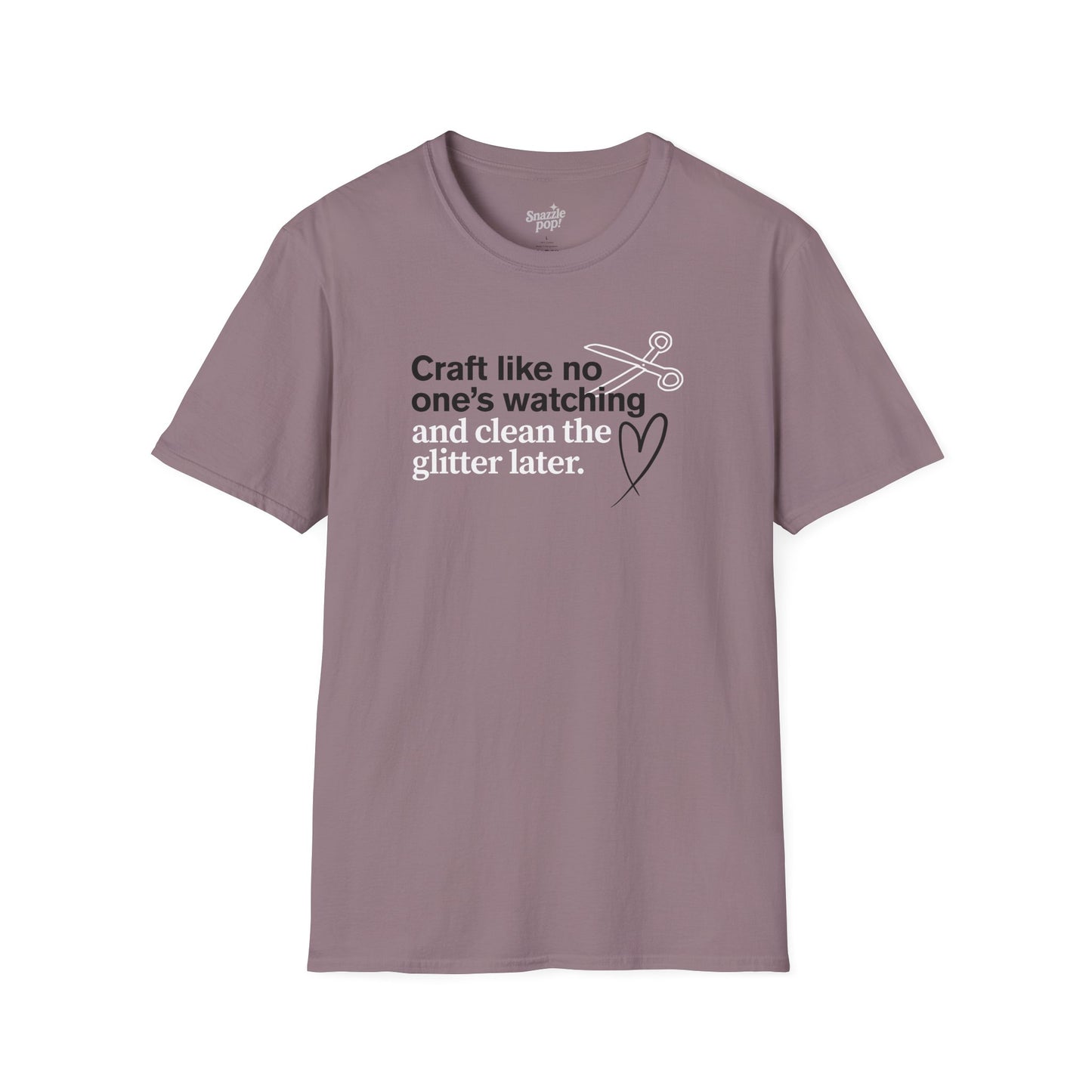 Craft Like No One's Watching and Clean the Glitter Later T-shirt - Unisex Softstyle Crafty Tee - Craft Night T-shirt (Inclusive Sizing: XS - 5X)
