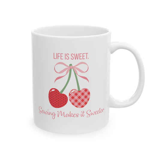 Life Is Sweet, Sewing Makes It Sweeter 11 oz. Mug - White - Sewing Friend Gift - Sewing Coffee Mug