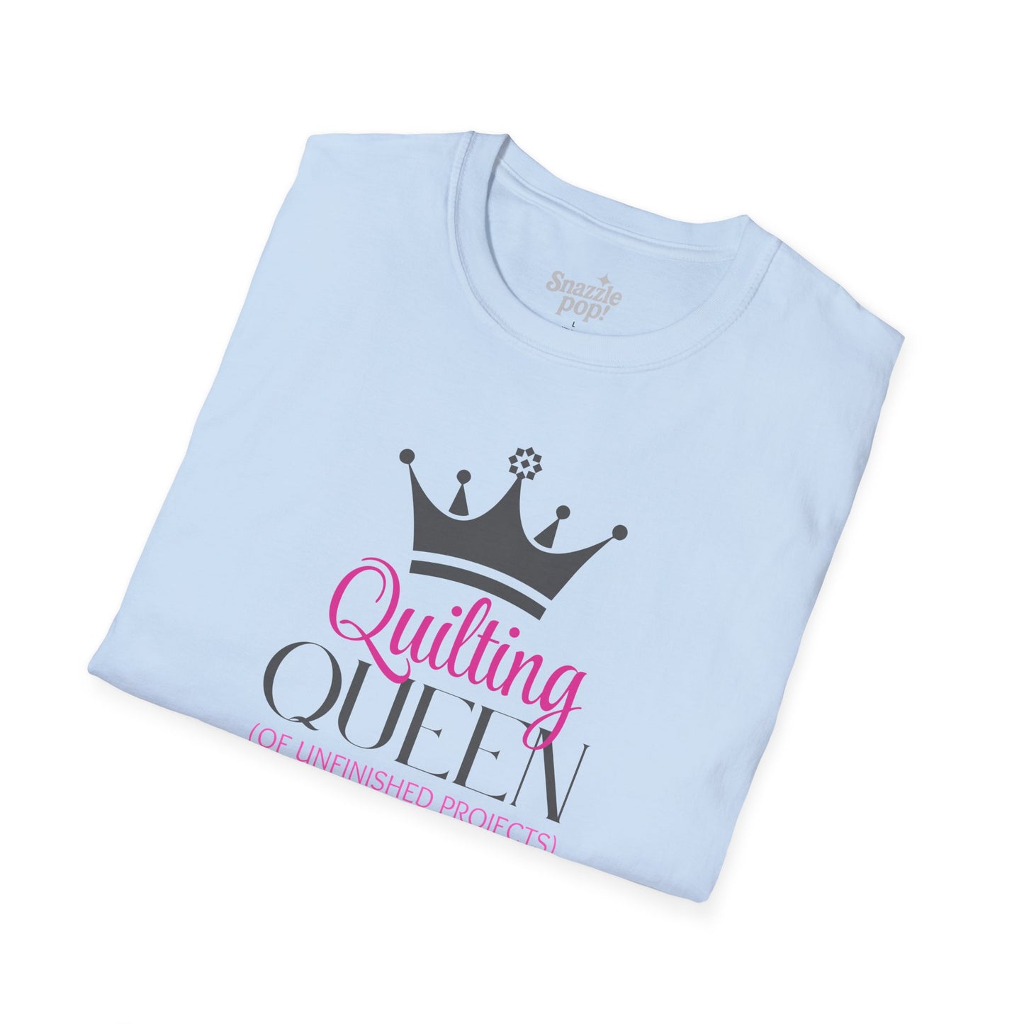 Quilting Queen of Unfinished Projects T-shirt - Unisex Softstyle Tee - Sewing T-shirt - Quilt Retreat T-shirt (Inclusive Sizing: XS - 5X)