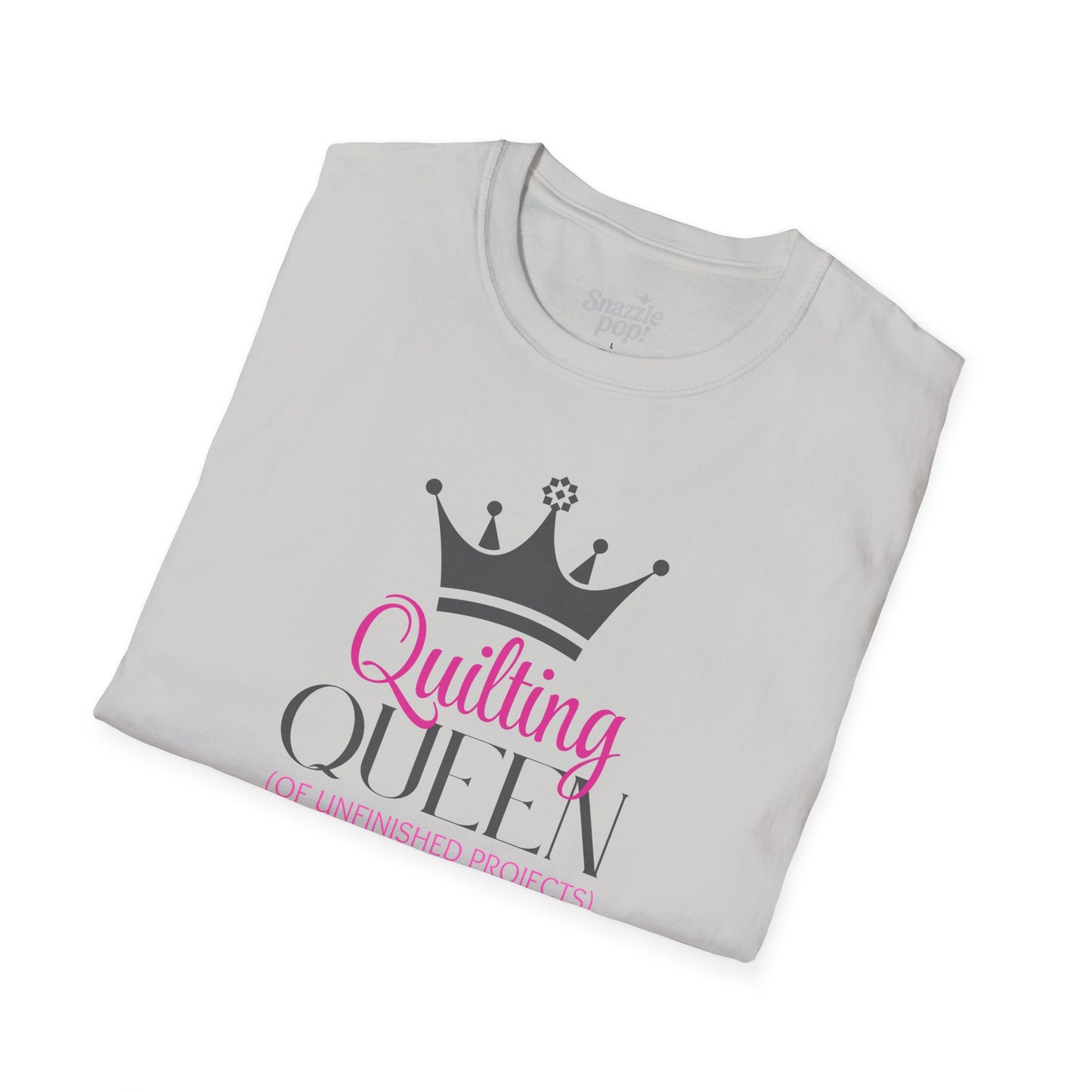 Quilting Queen of Unfinished Projects T-shirt - Unisex Softstyle Tee - Sewing T-shirt - Quilt Retreat T-shirt (Inclusive Sizing: XS - 5X)