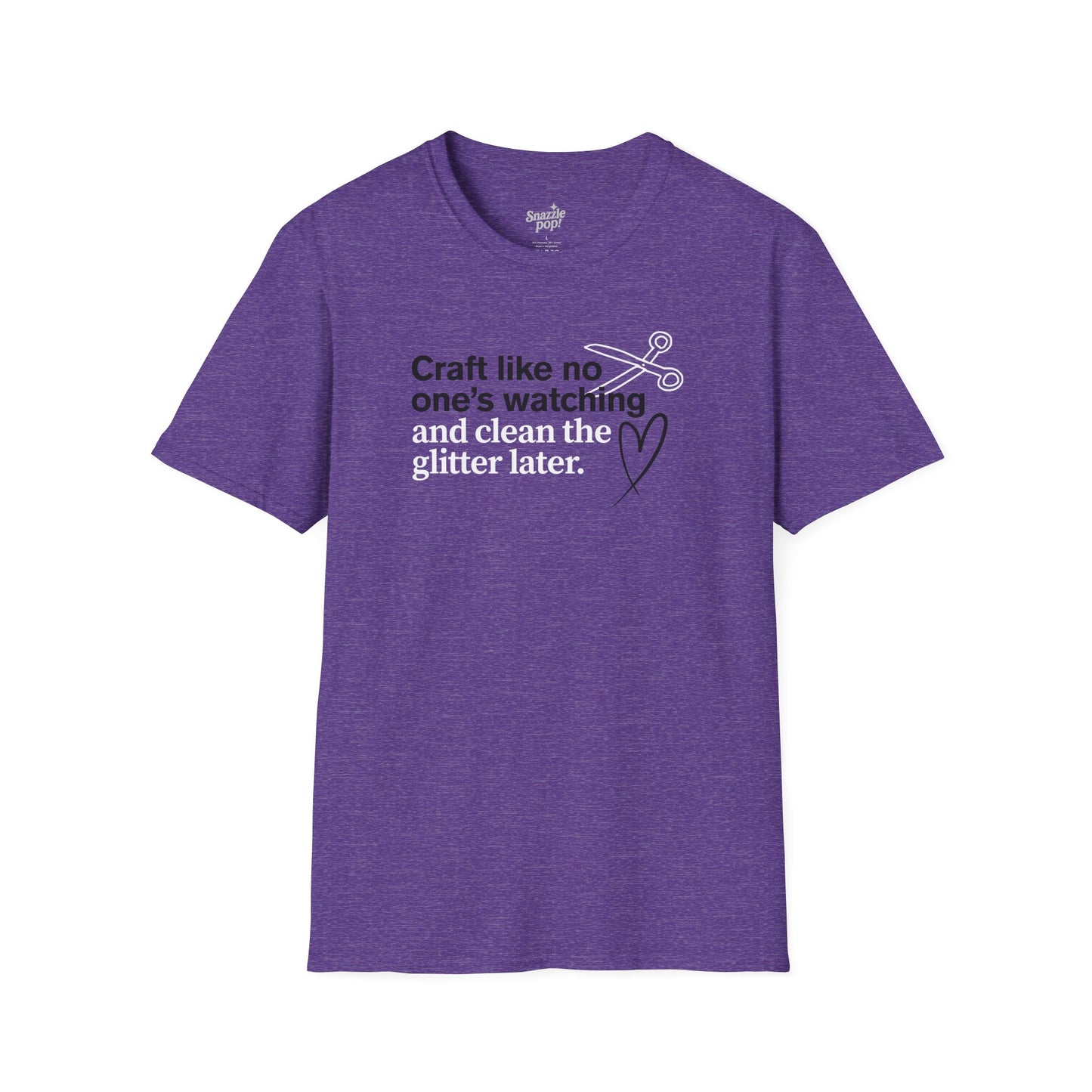 Craft Like No One's Watching and Clean the Glitter Later T-shirt - Unisex Softstyle Crafty Tee - Craft Night T-shirt (Inclusive Sizing: XS - 5X)