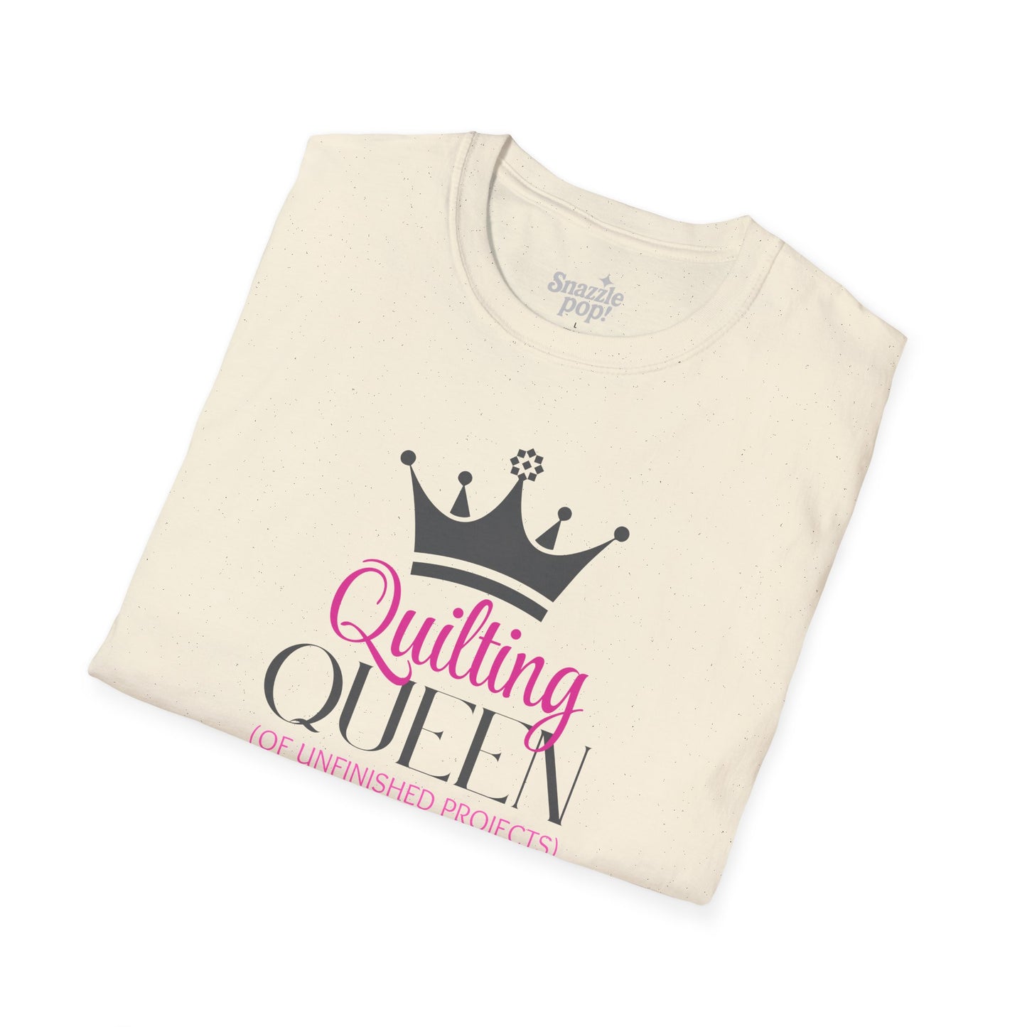 Quilting Queen of Unfinished Projects T-shirt - Unisex Softstyle Tee - Sewing T-shirt - Quilt Retreat T-shirt (Inclusive Sizing: XS - 5X)