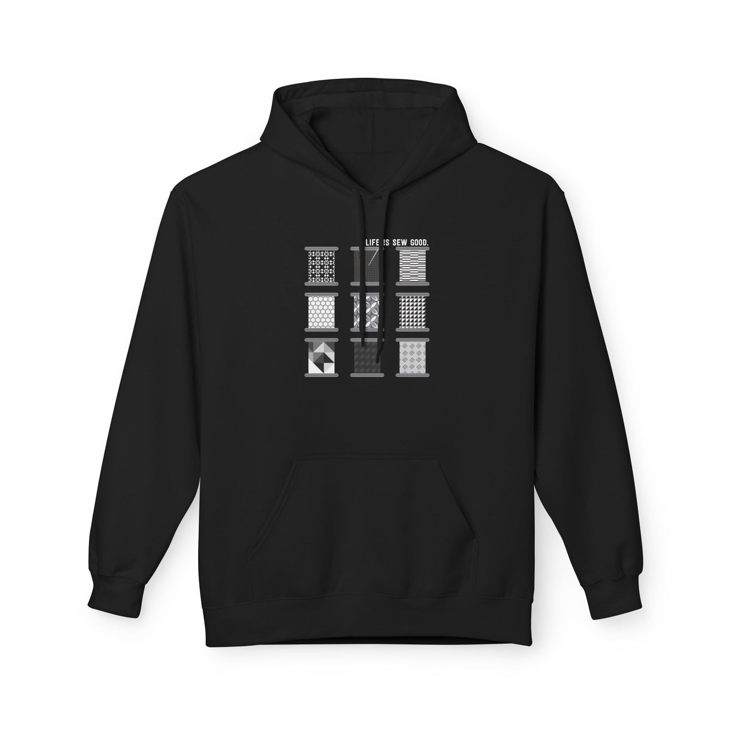 Life is SEW Good (Black & White Colorway) Unisex Hoodie with Front Pocket - Hooded Sewing-Themed Sweatshirt