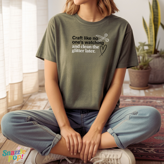 Craft Like No One's Watching and Clean the Glitter Later T-shirt - Unisex Softstyle Crafty Tee - Craft Night T-shirt (Inclusive Sizing: XS - 5X)