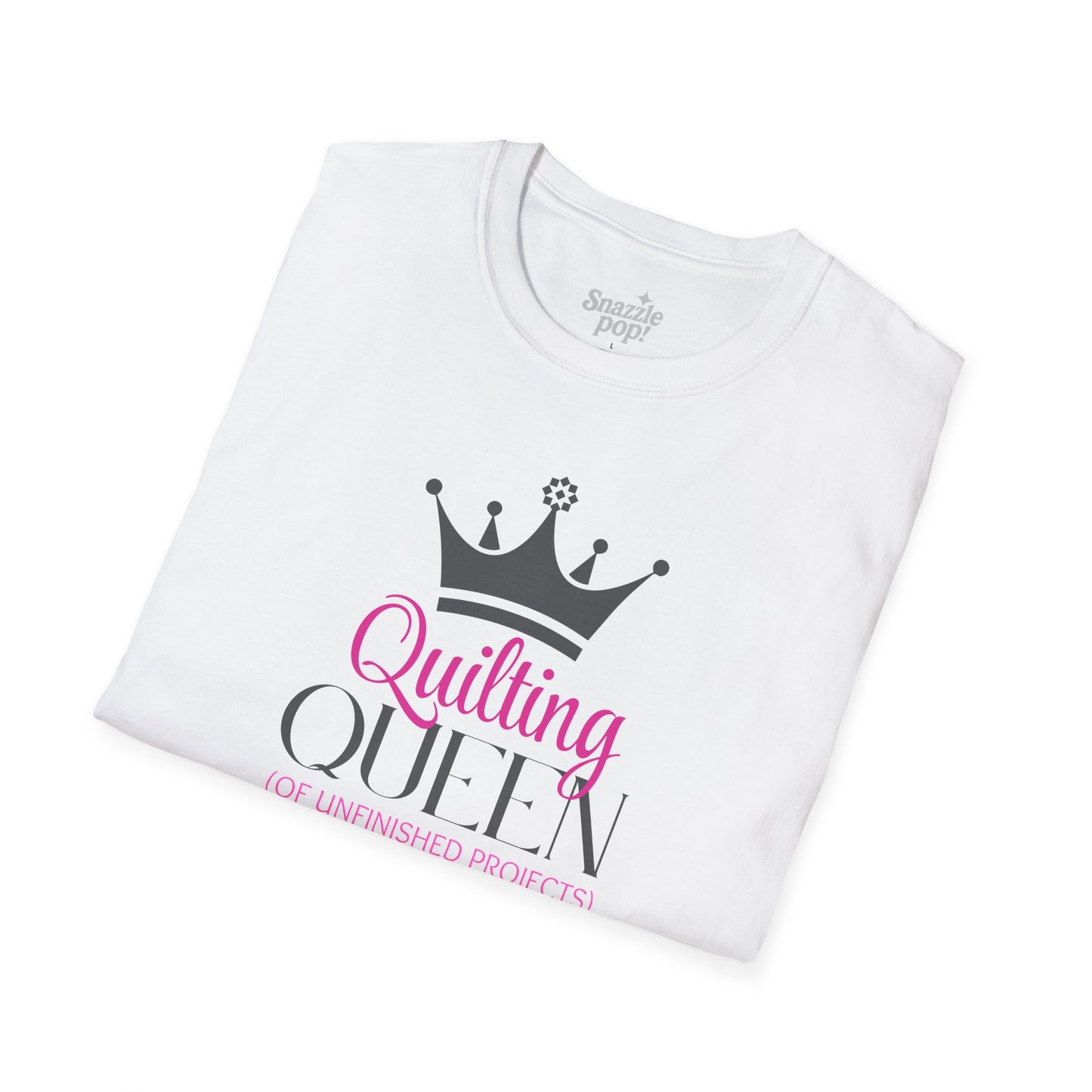 Quilting Queen of Unfinished Projects T-shirt - Unisex Softstyle Tee - Sewing T-shirt - Quilt Retreat T-shirt (Inclusive Sizing: XS - 5X)